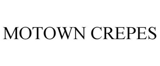 MOTOWN CREPES