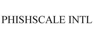 PHISHSCALE INTL