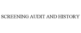 SCREENING AUDIT AND HISTORY