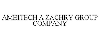 AMBITECH A ZACHRY GROUP COMPANY