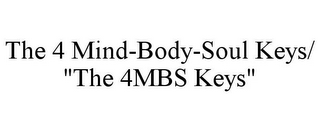 THE 4 MIND-BODY-SOUL KEYS/ "THE 4MBS KEYS"