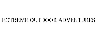 EXTREME OUTDOOR ADVENTURES