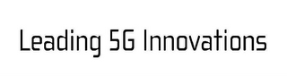 LEADING 5G INNOVATIONS