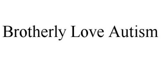 BROTHERLY LOVE AUTISM