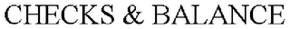 CHECKS & BALANCE