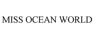 MISS OCEAN WORLD