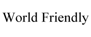 WORLD FRIENDLY