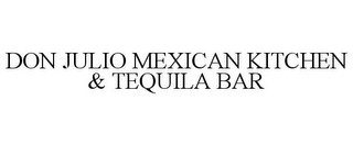 DON JULIO MEXICAN KITCHEN & TEQUILA BAR