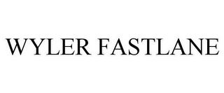WYLER FASTLANE