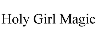 HOLY GIRL MAGIC