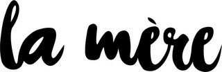 LA MERE