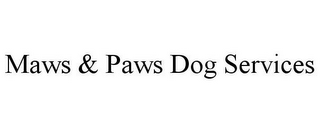 MAWS & PAWS DOG SERVICES