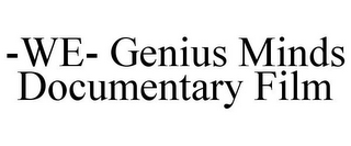 -WE- GENIUS MINDS DOCUMENTARY FILM