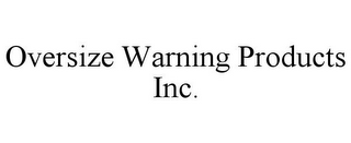 OVERSIZE WARNING PRODUCTS INC.