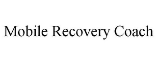 MOBILE RECOVERY COACH