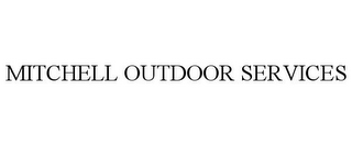 MITCHELL OUTDOOR SERVICES