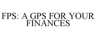 FPS: A GPS FOR YOUR FINANCES