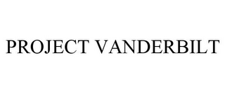 PROJECT VANDERBILT