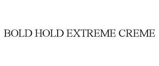 BOLD HOLD EXTREME CREME