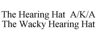 THE HEARING HAT A/K/A THE WACKY HEARINGHAT