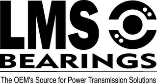 LMS BEARINGS THE OEM'S SOURCE FOR POWERTRANSMISSION SOLUTIONS