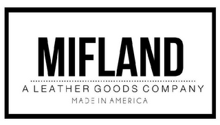 MIFLAND A LEATHER GOODS COMPANY MADE INAMERICA