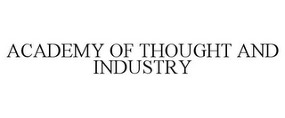 ACADEMY OF THOUGHT AND INDUSTRY