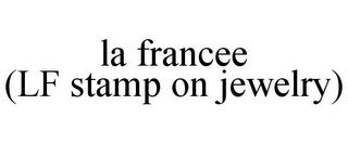 LA FRANCEE (LF STAMP ON JEWELRY)