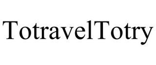 TOTRAVELTOTRY