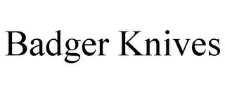 BADGER KNIVES