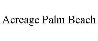 ACREAGE PALM BEACH