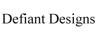 DEFIANT DESIGNS
