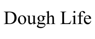 DOUGH LIFE