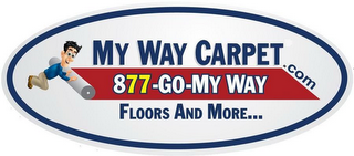 MY WAY CARPET.COM 877-GO-MY WAY FLOORS AND MORE...