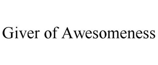 GIVER OF AWESOMENESS