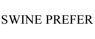 SWINE PREFER