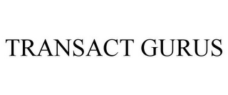 TRANSACT GURUS