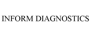 INFORM DIAGNOSTICS