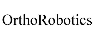 ORTHOROBOTICS