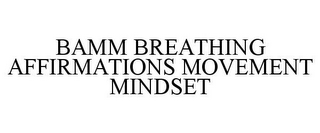 BAMM BREATHING AFFIRMATIONS MOVEMENT MINDSET