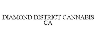 DIAMOND DISTRICT CANNABIS CA