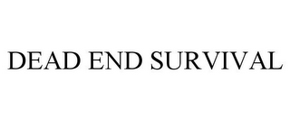 DEAD END SURVIVAL