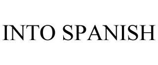 INTO SPANISH