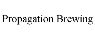 PROPAGATION BREWING