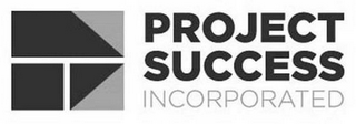 PROJECT SUCCESS INCORPORATED