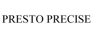 PRESTO PRECISE