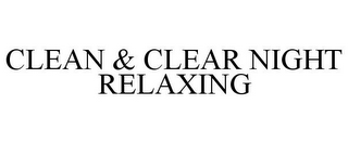 CLEAN & CLEAR NIGHT RELAXING