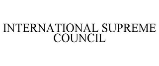 INTERNATIONAL SUPREME COUNCIL