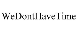 WEDONTHAVETIME