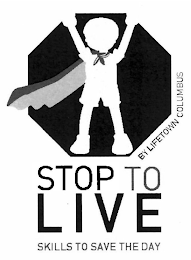 STOP TO LIVE SKILLS TO SAVE THE DAY BY LIFETOWN COLUMBUS